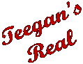 Teegan's
Real